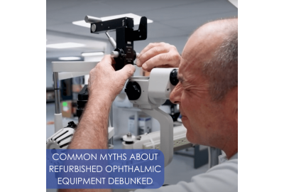  Common Myths About Refurbished Ophthalmic Equipment Debunked